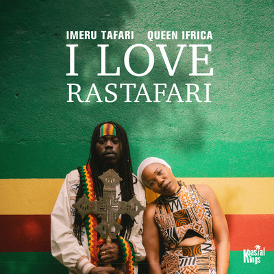 I Love Rastafari/Imeru Tafari & Queen Ifrica