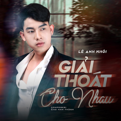 シングル/Giai Thoat Cho Nhau (Beat)/Le Anh Khoi