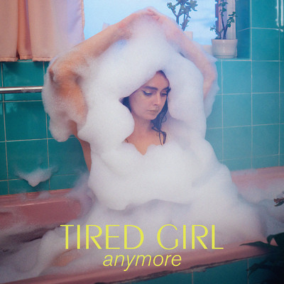 Anymore/Tired Girl
