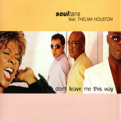 Don't Leave Me This Way/Soultans & Thelma Houston