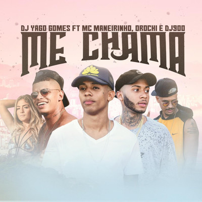 Me Chama (feat. Orochi & DJ 900)/MC Maneirinho & Yago Gomes