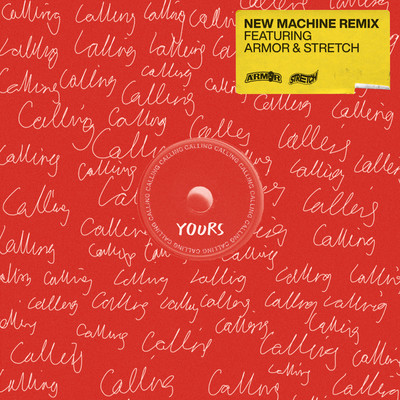 CALLING (feat. Armor & Stretch) [New Machine Remix]/YOURS
