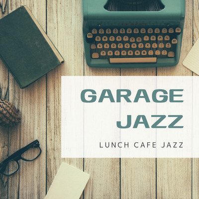 アルバム/GARAGE JAZZ/LUNCH CAFE JAZZ