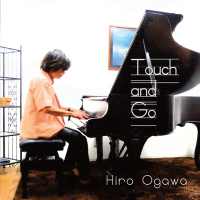アルバム/Touch and Go/ヒロオガワ (Hiro Ogawa)