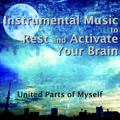 Instrumental Music to Rest and Activate Your Brain/United Parts of Myself