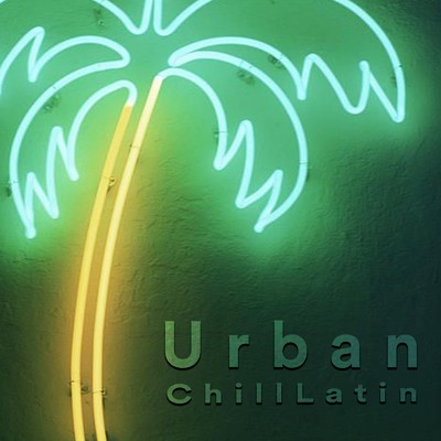 Urban Chill Latin - Palm Tree/mariano gonzalez