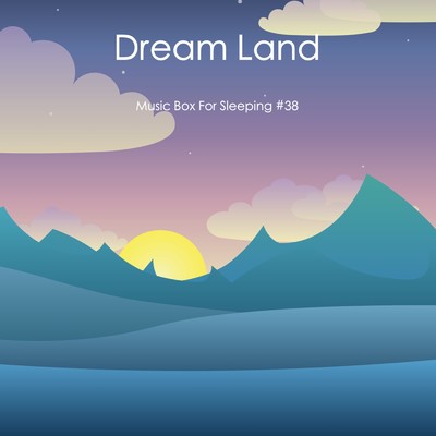 Dream Land -Music Box For Sleeping#38-/精神科医Dr.Chikaの音楽制作所