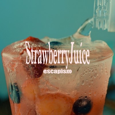 Strawberry Juice/escapism