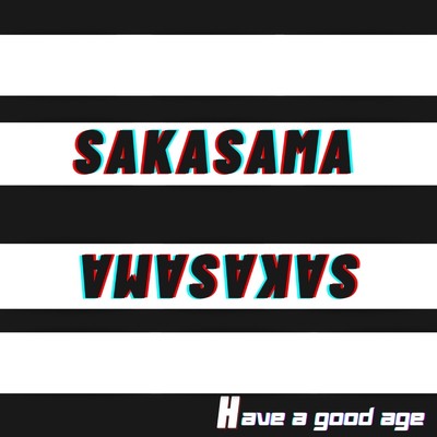 シングル/SAKASAMA/Have a good age