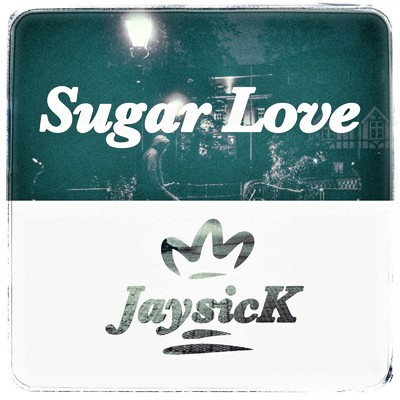 Sugar Love/JaysicK