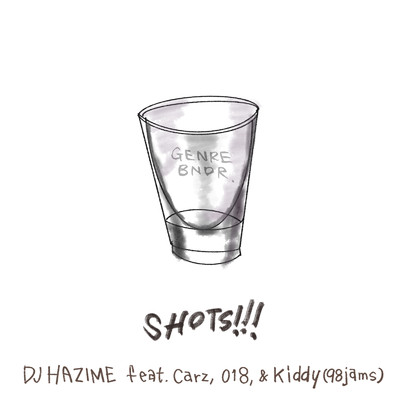 SHOTS！！！ (feat. Carz, 018 & Kiddy)/DJ HAZIME