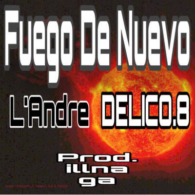 Fuego De Nuevo (feat. DERICO.8 & illnaga) [Remix]/L'Andre