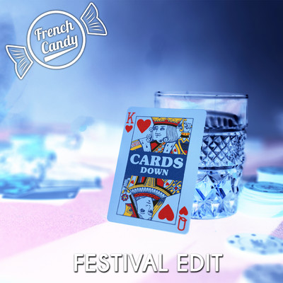 Cards Down (Festival Edit)/French Candy