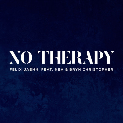 シングル/No Therapy (featuring Nea, Bryn Christopher)/フェリックス・ジェーン