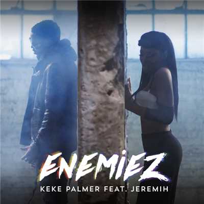 シングル/Enemiez (featuring Jeremih)/Keke Palmer
