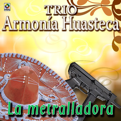 アルバム/La Metralladora/Trio Armonia Huasteca
