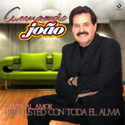 Armando Joao Canta Al Amor Para Usted Con Todo El Alma/Armando Joao
