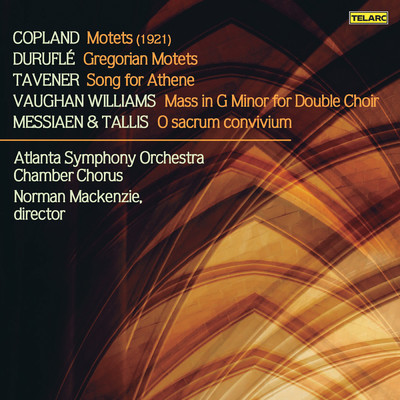 A Cappella Works by Copland, Durufle, Tavener, Vaughan Williams, Messiaen & Tallis/Norman Mackenzie／Atlanta Symphony Orchestra Chamber Chorus