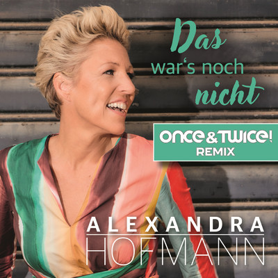 Alexandra Hofmann／Once & Twice！