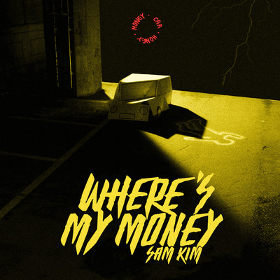 WHERE'S MY MONEY/Sam Kim