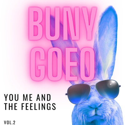 You me and the feelings Vol.2/Buny Goeo