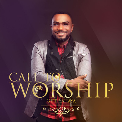 Call To Worship/Gift Yahaya