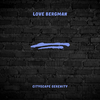 Cityscape Serenity/Love Bergman