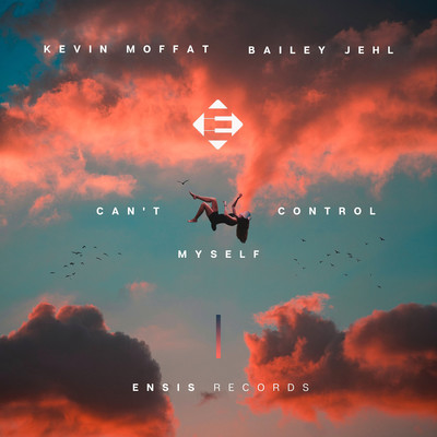 シングル/Can't Control Myself/Kevin Moffat & Bailey Jehl