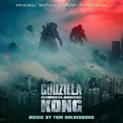 アルバム/Godzilla vs. Kong (Original Motion Picture Soundtrack)/Tom Holkenborg