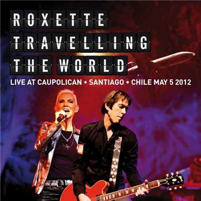 Travelling The World Live at Caupolican, Santiago, Chile May 5, 2012/Roxette