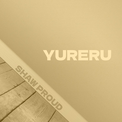 YURERU/SHAW PROUD