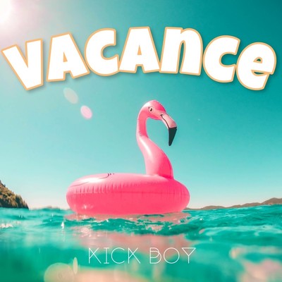 VACANCE/Kick Boy