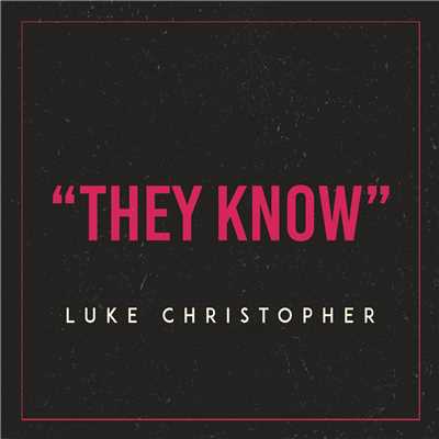 シングル/They Know (Explicit)/Luke Christopher