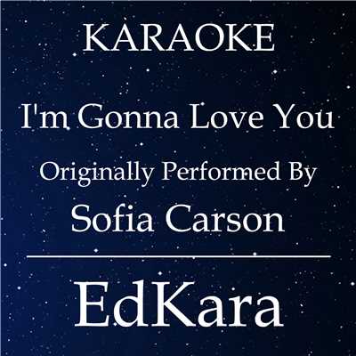 I'm Gonna Love You (Originally Performed by Sofia Carson) [Karaoke No Guide Melody Version]/EdKara