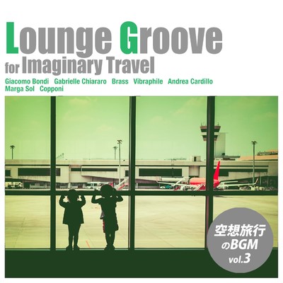 Lounge Groove for Imaginary Travel - 空想旅行のBGM vol.3/Various Artists
