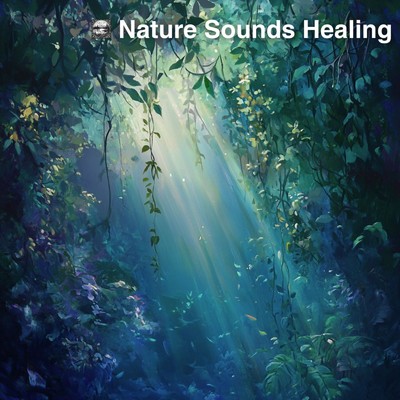 Nature Sounds Healing/Nature sounds for deep sleep