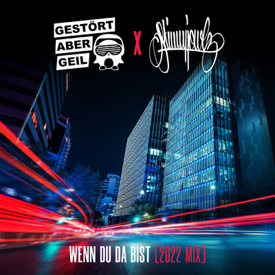 Wenn du da bist (featuring SkinnyJewlz／2022 Mix)/Gestort aber GeiL