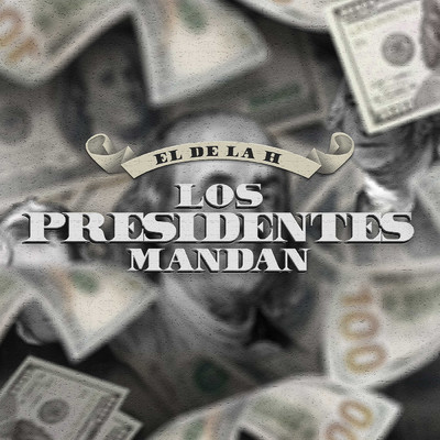 Los Presidentes Mandan (Explicit)/El De La H