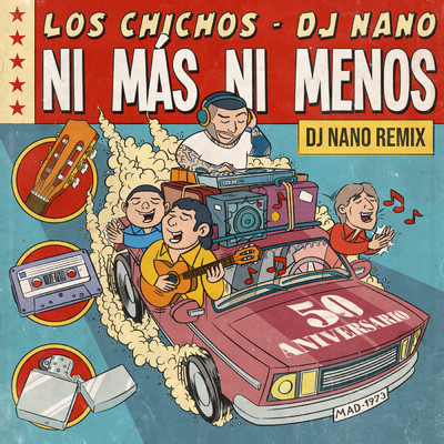 Ni Mas Ni Menos (DJ Nano Remix ／ 50 Aniversario)/Los Chichos／DJ Nano