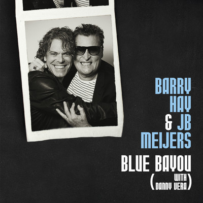 Blue Bayou (featuring Danny Vera)/Barry Hay／JB Meijers