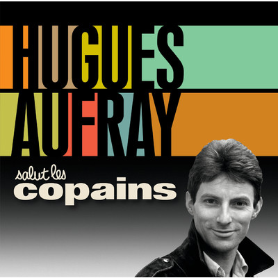 Salut Les Copains/Hugues Aufray