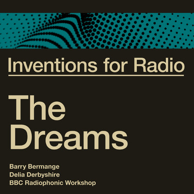 Inventions for Radio - The Dreams (Original Radio Broadcast)/Barry Bermange／Delia Derbyshire／BBC RADIOPHONICS