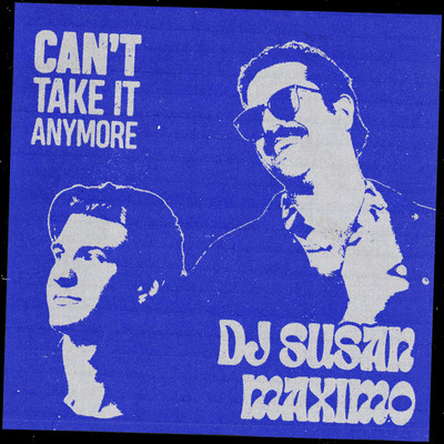 Can't Take It Anymore/DJ Susan & Maximo