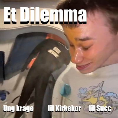 Et Dilemma/lil Kirkekor／lil Succ／Ung Krage