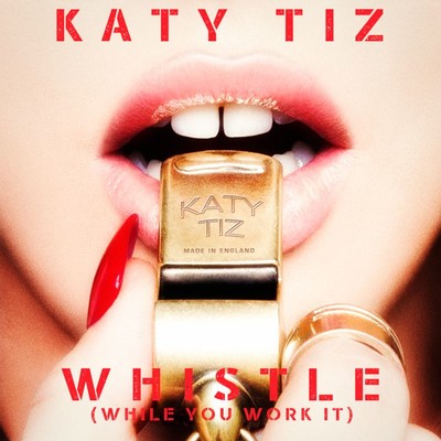 シングル/Whistle (While You Work It)/Katy Tiz