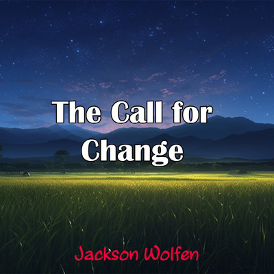 The Call for Change/Jackson Wolfen