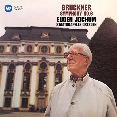 Bruckner: Symphony No. 6/Staatskapelle Dresden & Eugen Jochum