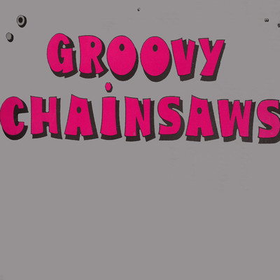 Human Meat/The Groovy Chainsaws