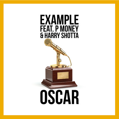 シングル/Oscar (feat. P Money & Harry Shotta)/Example