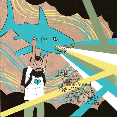 Oh No Oh My God/Jared Mees & The Grown Children